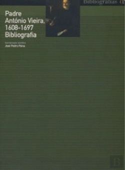 Bertrand.pt - Padre António Vieira, 1608-1697 Bibliografia
