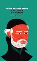 Padre António Vieira - A Palavra e o Mundo