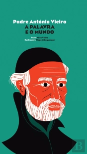 Padre António Vieira - A Palavra e o Mundo