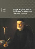 Padre António Vieira Bibliografia 1998-2008