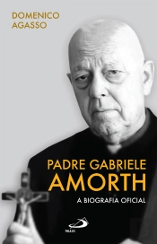 Padre Gabriele Amorth - A Biografia Oficial