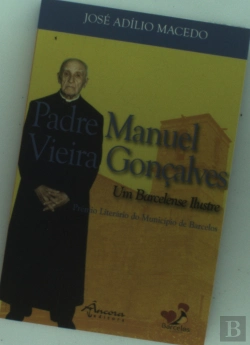 Bertrand.pt - Padre Manuel Vieira Gonçalves - Um Barcelense Ilustre
