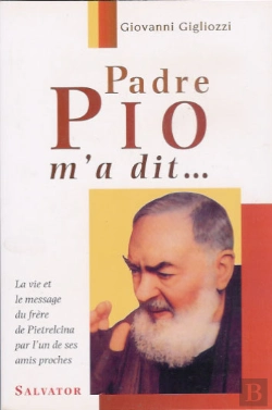 Bertrand.pt - Padre Pio M'A Dit ; La Vie Et Le Message Du Frère Pietrelcina Par L'Un De Ses Amis Proches