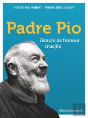 Padre Pio : Témoin De L'Amour Crucifié