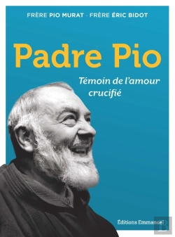 Bertrand.pt - Padre Pio : Témoin De L'Amour Crucifié