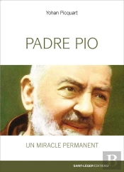 Padre Pio : Un Miracle Permanent