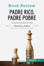 Padre Rico, Padre Pobre De Robert Kiyosaki (Analisis De La Obra) : La Riqueza Al Alcance De Todos