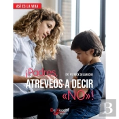 ¡Padres, Atreveos A Decir «No»!