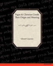 Pagan-Christian Creeds Their Origin And Meaning