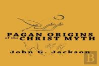 Pagan Origins Of The Christ Myth