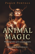 Pagan Portals Â€“ Animal Magic Â€“ Working With Spirit Animal Guides