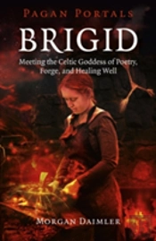 Pagan Portals Â€“ Brigid Â€“ Meeting The Celtic Goddess Of Poetry, Forge, And Healing Well