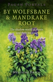 Pagan Portals Â€“ By Wolfsbane & Mandrake Root Â€“ The Shadow World Of Plants And Their Poisons