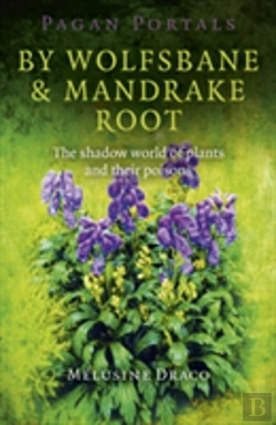 Bertrand.pt - Pagan Portals Â€“ By Wolfsbane & Mandrake Root Â€“ The Shadow World Of Plants And Their Poisons