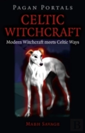 Pagan Portals Â€“ Celtic Witchcraft Â€“ Modern Witchcraft Meets Celtic Ways