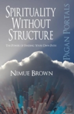 Bertrand.pt - Pagan Portals Â€“ Spirituality Without Structure Â€“ The Power Of Finding Your Own Path