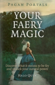 Pagan Portals Â€“ Your Faery Magic Â€“ Discover What It Means To Be Fey And Unlock Your Natural Power