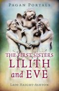 Pagan Portals - The First Sisters: Lilith And Eve