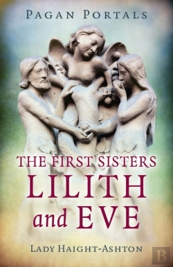 Bertrand.pt - Pagan Portals - The First Sisters: Lilith And Eve