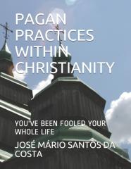 Pagan Practices Within Christianity