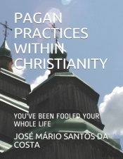 Pagan Practices Within Christianity