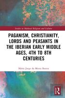 Paganism, Christianity, Lords And Peasants In The Iberian Early Middle Ages, 4th To 8th Centuries