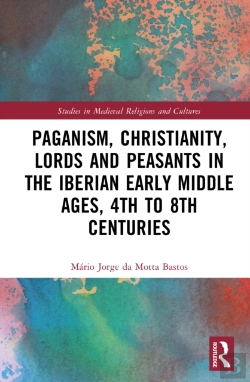 Bertrand.pt - Paganism, Christianity, Lords And Peasants In The Iberian Early Middle Ages, 4th To 8th Centuries