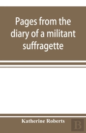 Pages From The Diary Of A Militant Suffr