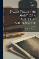 Pages From The Diary Of A Militant Suffragette