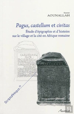 Bertrand.pt - Pagus, Castellum Et Civitas ; Etudes D'Epigraphie Et D'Histoire Sur Le Village Et La Cite En Afrique Romaine