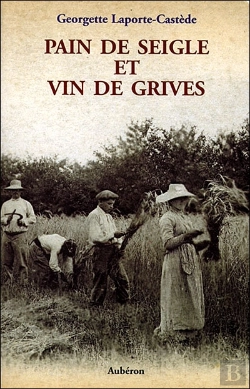 Bertrand.pt - Pain De Seigle Et Vin De Grives ; La Vie D'Un Métayer Des Landes Au Siècle Dernier