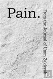 Pain. From The Journal Of Umm Zakiyyah