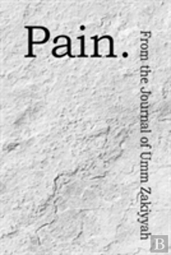 Bertrand.pt - Pain. From The Journal Of Umm Zakiyyah