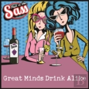 Pain In The Sass - Great Minds Drink Alike
