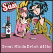 Pain In The Sass - Great Minds Drink Alike