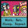 Pain In The Sass - Work, Eat, Sleep, Repeat