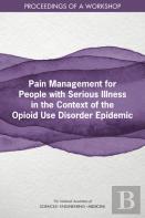 Pain Management For People With Serious Illness In The Context Of The Opioid Use Disorder Epidemic