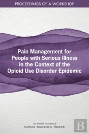 Pain Management For People With Serious Illness In The Context Of The Opioid Use Disorder Epidemic