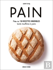 Pain ; Près De 150 Recettes Inratables Sans Machine