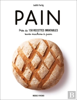 Bertrand.pt - Pain ; Près De 150 Recettes Inratables Sans Machine