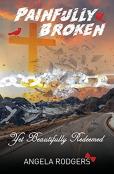Painfully Broken Yet Beautifully Redeemed