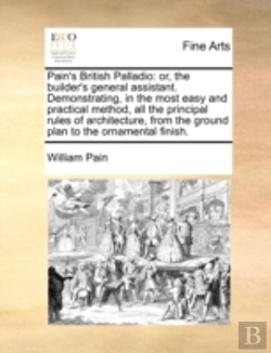 Bertrand.pt - Pain'S British Palladio: Or, The Builder