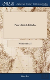 Pain'S British Palladio