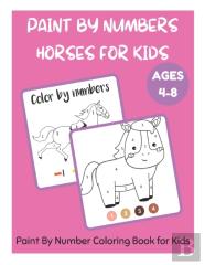 Paint By Numbers Horses For Kids Ages 4-8 - Paint By Number Coloring Book For Kids