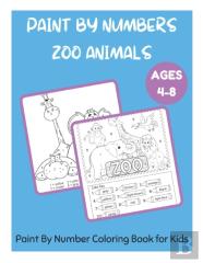 Paint By Numbers Zoo Animals Ages 4-8 - Paint By Number Coloring Book For Kids