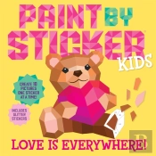 Paint By Sticker Kids: Love Is Everywhere!