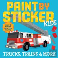 Paint By Sticker Kids: Trucks, Trains & More