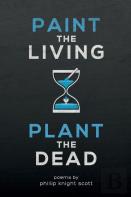 Paint The Living, Plant The Dead