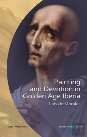 Painting And Devotion In Golden Age Iberia