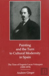 Painting And The Turn To Cultural Modernity In Spain